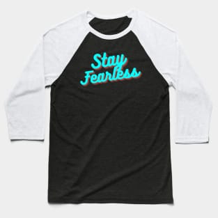 Stay Fearless Baseball T-Shirt